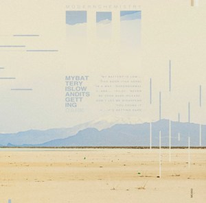 Album artwork: my battery is low and it's getting dark by Modern Chemistry